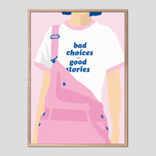 Load image into Gallery viewer, Bad Choices Good Stories Poster